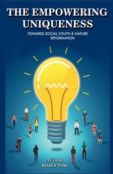 Paperback The Empowering Uniqueness: Towards Social, Youth and Nature Reformation Book