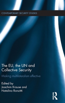 The EU, the UN and Collective Security (Contemporary Security Studies)
