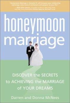 Hardcover Honeymoon Marriage: Discover the Secrets to Achieving the Marriage of Your Dreams Book