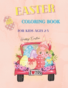 Paperback Easter Coloring Book for Kids 2-5: with Beautiful Easter Things, Bunny, Egg, Flower, and Other Cute Easter Stuff Book