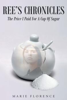 Paperback Ree's Chronicles: The Price I Paid For A Cup Of Sugar Book