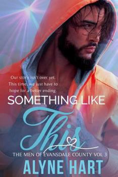 Something Like This: A Second Chance Romance - Book #3 of the Men of Evansdale County