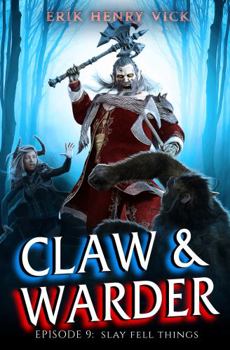 Paperback Slay Fell Things: CLAW & WARDER Episode 9 Book