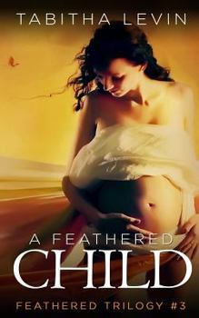 A Feathered Child - Book #3 of the Feathered Series