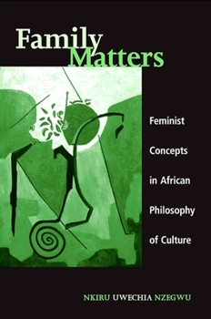 Paperback Family Matters: Feminist Concepts in African Philosophy of Culture Book