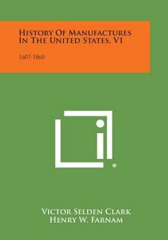 Paperback History of Manufactures in the United States, V1: 1607-1860 Book