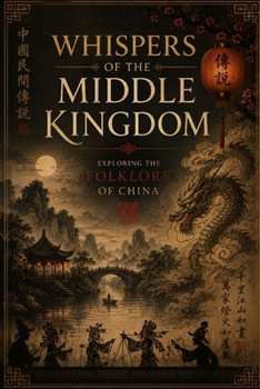Whispers of the Middle Kingdom: Exploring the Folklore of China