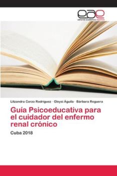 Paperback Guía Psicoeducativa para el cuidador del enfermo renal crónico [Spanish] Book