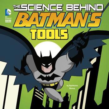Hardcover The Science Behind Batman's Tools Book