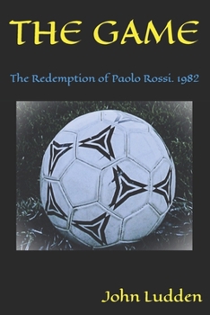 The Game: The Redemption of Paolo Rossi. 1982