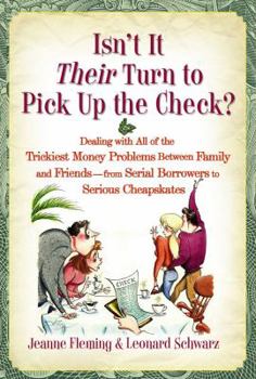 Hardcover Isn't It Their Turn to Pick Up the Check?: Dealing with All of the Trickiest Money Problems Between Family and Friends--From Serial Borrowers to Serio Book