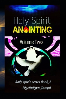 Holy Spirit Anointing: Volume Two (Holy Spirit Series)