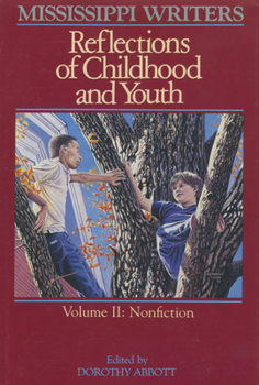 Mississippi Writers: Reflections of Childhood and Youth : Nonfiction (Mississippi Writers) - Book  of the Center for the Study of Southern Culture Series