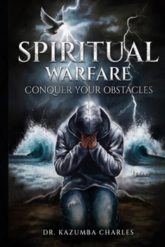 Spiritual Warfare: Conquer Your Obstacles