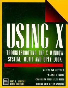 Paperback Using X: Troubleshooting the X Window System, Motif, and Open Look Book