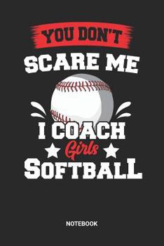 I Coach Girls Softball Notebook: Dotted Lined Coaching Girls Baseball Themed Notebook (6x9 inches) ideal as a Softball Journal. Perfect as a Coaches ... Home Run Lover. Great gift for Men and Women