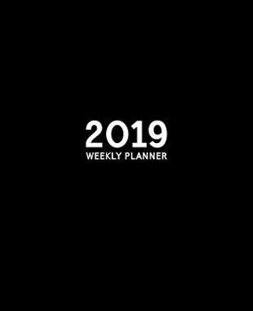 2019 Weekly Planner: 19x23cm (7.5x9.25”) Portable Format Weekly & Monthly 12 Month Planner: Simple Solid Black