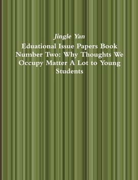Paperback Eduational Issue Papers Book Number Two: Why Thoughts We Occupy Matter A Lot to Young Students Book