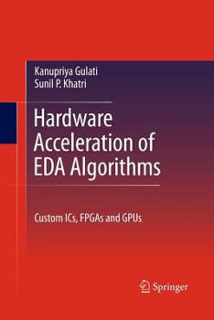 Paperback Hardware Acceleration of Eda Algorithms: Custom Ics, FPGAs and Gpus Book