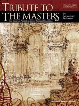 Tribute to the Masters Six Original Pieces inspired by Timeless Composers (Early to Later Intermediate),