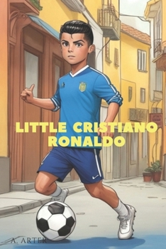 Paperback Little Cristiano Ronaldo - Kids' Illustrated Book: Become like Cristiano Ronaldo Book