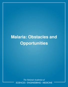 Malaria: Obstacles and Opportunities (institute of Medicine)