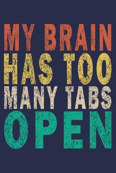 Paperback My Brain Has Too Many Tabs Open: Funny Nerd Gamer Geek Journal Gift Book