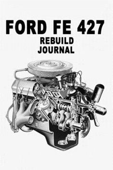 Ford FE 427 V8 Engine Rebuilding Journal: Lined 100 Page Journal for taking notes