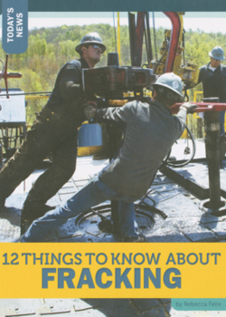 Library Binding 12 Things to Know about Fracking Book