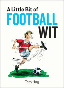 Hardcover A Little Bit of Football Wit: Quips and Quotes for the Football Fanatic Book