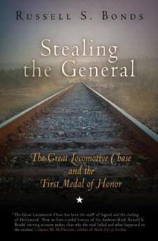Hardcover Stealing the General: The Great Locomotive Chase and the First Medal of Honor Book