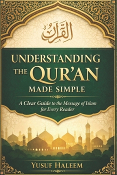 Paperback Understanding the Qur'an Made Simple: A Clear Guide to the Message of Islam for Every Reader Book