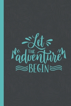 Let the Adventure Begin : Classic Vintage Retro Notebook for Camping Journal and Road Trip Planner, Caravan Travel Journal, Glamping Diary, Camp Memory Keepsake or Gift for Campers People Who Love to
