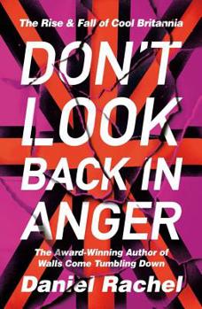 Hardcover Don't Look Back in Anger: The Rise and Fall of Cool Britannia Book