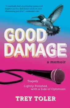 Paperback Good Damage: Tragedy, Lightly Polished with a Side of Optimism Book
