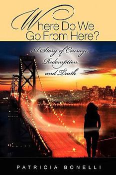 Paperback Where Do We Go from Here? a Story of Courage, Redemption, and Truth Book