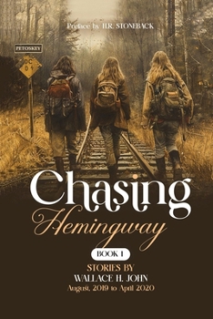 Paperback Chasing Hemingway (Chasing Hemingway: Pursuing Wallace H John Two Lives Intertwined) Book