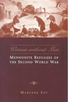 Hardcover Women Without Men: Mennonite Refugees of the Second World War Book