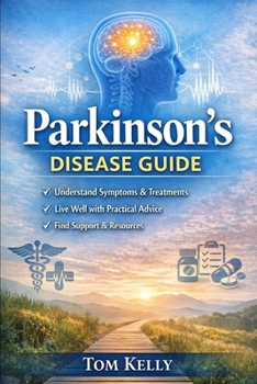 Parkinson's Disease Practical Parkinson’s Guide