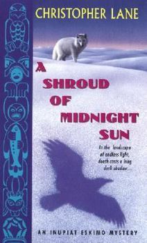 A Shroud of Midnight Sun (Inupiat Eskimo Mysteries) - Book #3 of the Inupiat Eskimo Mystery