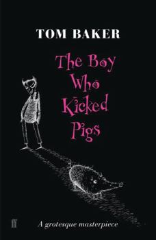 Paperback The Boy Who Kicked Pigs. Tom Baker Book