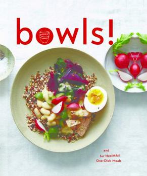 Hardcover Bowls!: Recipes and Inspirations for Healthful One-Dish Meals (One Bowl Meals, Easy Meals, Rice Bowls) Book