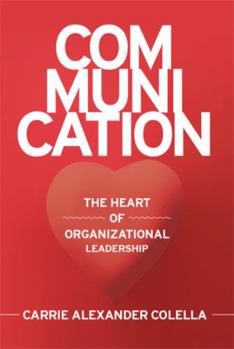 Communication: The Heart of Organizational Leadership