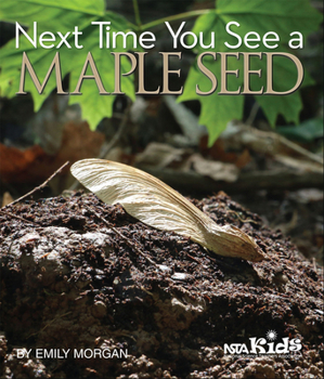 Next Time You See a Maple Seed - Book  of the Next Time You See