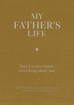 Paperback My Father's Life Journal: Dad, I Want to Know Everything about You. Book