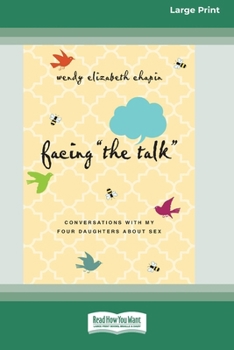 Paperback Facing ''The Talk'': Conversations with My Four Daughters About Sex (16pt Large Print Edition) [Large Print] Book