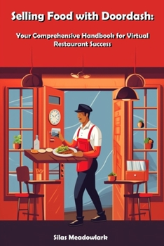 Paperback Selling Food with Doordash: Your Comprehensive Handbook for Virtual Restaurant Success Book