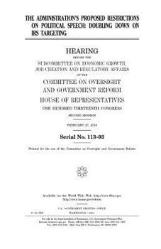 Paperback The administration's proposed restrictions on political speech: doubling down on IRS targeting Book
