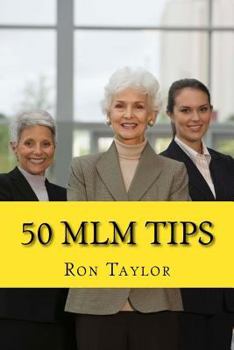 Paperback 50 MLM Tips: The Fastest Way to Master Network Marketing, Recruit Business Builders, and Create a Lasting Multi-Level Marketing Res Book