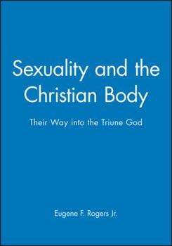 Paperback Sexuality and the Christian Body: Their Way Into the Triune God Book